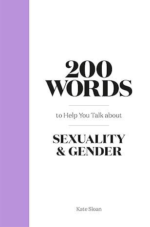 200 Words to Help you Talk about Sexuality& Gender - 1