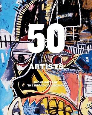 50 Artists: Highlights of the Broad Collection - DelMonico Books