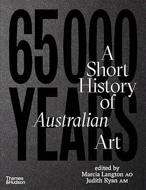 65,000 Years: A Short History of Australian Art - Thames & Hudson Australia