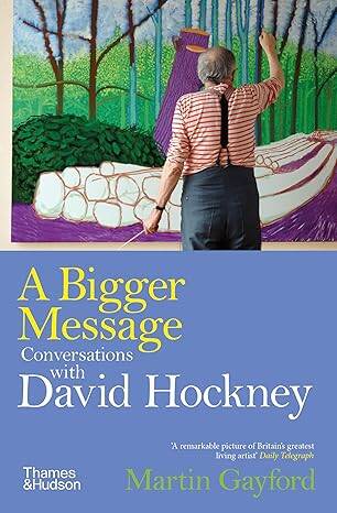 A Bigger Message: Conversations with David Hockney - 1