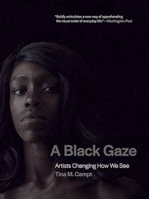 A Black Gaze : Artists Changing How We See - The MIT Press
