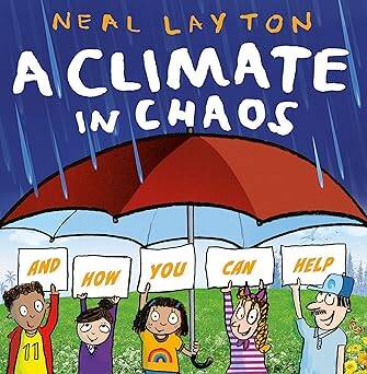 A Climate in Chaos: and how you can help - Hachette Children's Group