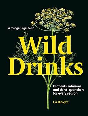 A Foragers Guide to Wild Drinks - 1