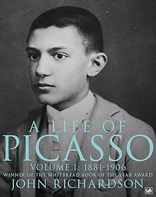 A Life Of Picasso Volume I : 1881-1906