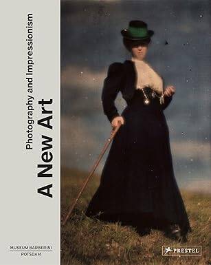 A New Art : Photography and Impressionism - Prestel