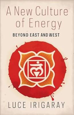 A New Culture of Energy: Beyond East and West - Columbia University Press