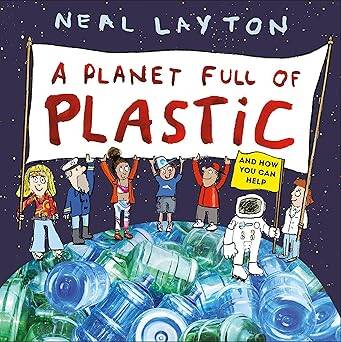 A Planet Full of Plastic : and how you can help - Hachette Children's Group