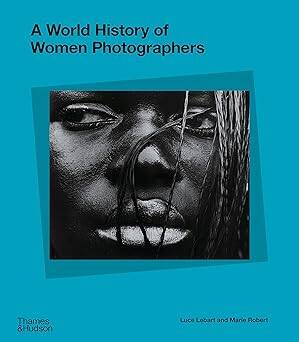 A World History of Women Photographers - Thames and Hudson Ltd