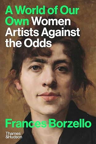 A World of Our Own: Women Artists Against the Odds - 1