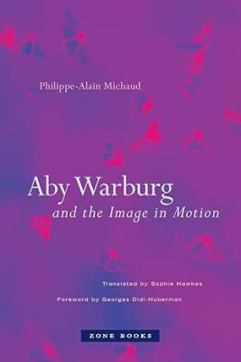 Aby Warburg and the Image in Motion - Zone Books