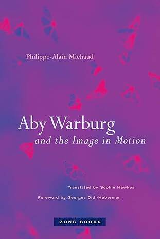 Aby Warburg and the Image in Motion - 1