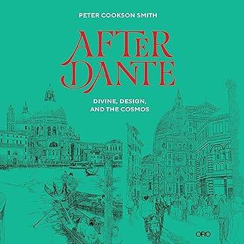 After Dante : Divine, Design, and the Cosmos - ORO Editions