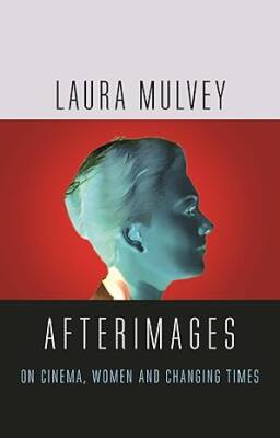 Afterimages : On Cinema, Women and Changing Times - Reaktion Books