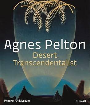 Agnes Pelton: Desert Transcendentalist - 1
