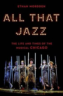 All That Jazz : The Life and Times of the Musical - Oxford University Press