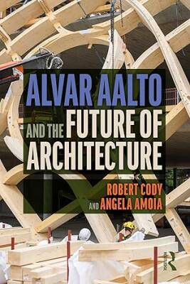 Alvar Aalto and the Future of Architecture - Routledge