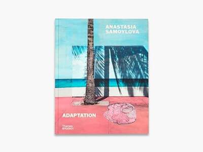 Anastasia Samoylova: Adaptation - Thames and Hudson Ltd