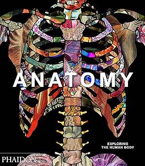 Anatomy: Exploring the Human Body - Phaidon Press