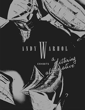 Andy Warhol Exhibits : A Glittering Alternative - Verlag der Buchhandlung Walther Konig