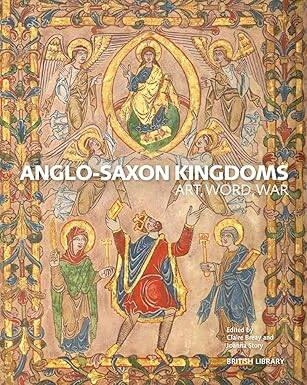Anglo-Saxon Kingdoms : Art, Word, War - 1