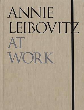 Annie Leibovitz At Work: Revised Edition - 1