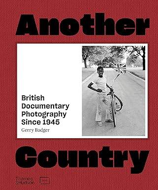 Another Country : British Documentary Photography - Thames and Hudson Ltd