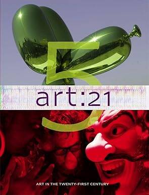 art: 21 : Art in the Twenty-First Century 5 - Art 21