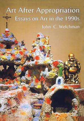 Art After Appropriation: Essays on Art in the 1990 - 1