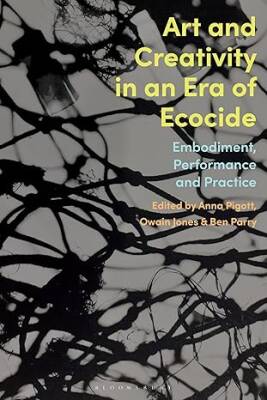 Art and Creativity in an Era of Ecocide - Bloomsbury Visual Arts (UK)