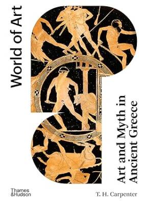 Art and Myth in Ancient Greece - Thames and Hudson Ltd