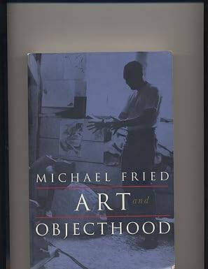 Art and Objecthood : Essays and Reviews - 1