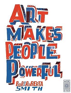 Art Makes People Powerful - Wide Eyed Editions