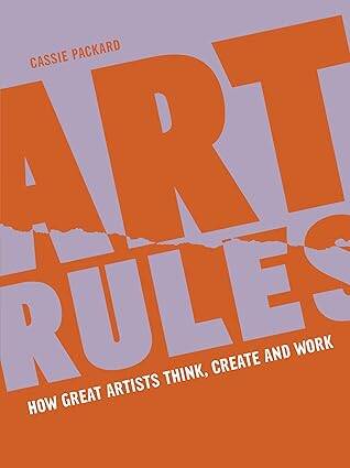 Art Rules:How great artists think, create and work - 1