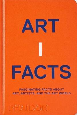 Artifacts : Fascinating Facts about Art, Artists - Phaidon Press