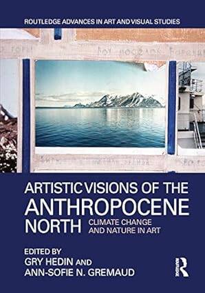 Artistic Visions of the Anthropocene North - 1