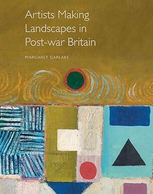 Artists Making Landscapes in Post-war Britain - Modern Art Press
