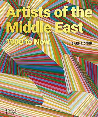 Artists of the Middle East: 1900 to Now - Thames and Hudson Ltd