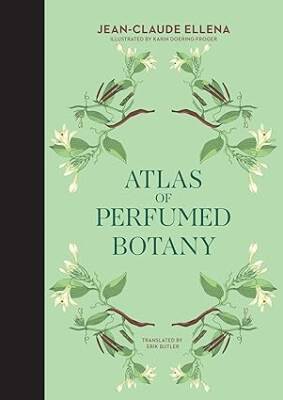 Atlas of Perfumed Botany - The MIT Press