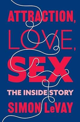Attraction, Love, Sex: The Inside Story - Columbia University Press