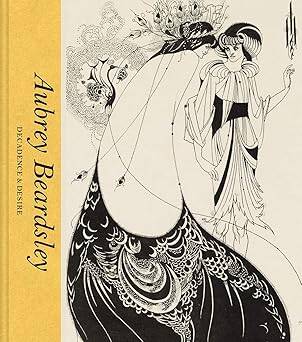 Aubrey Beardsley : Decadence & Desire - 1