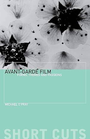 Avant-Garde Film - Forms, Themes and Passions - 1