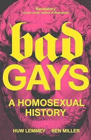 Bad Gays : A Homosexual History - 1
