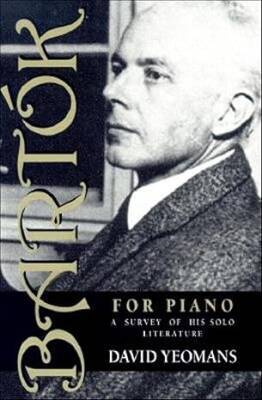 Bartok for Piano : A Survey of His Solo Literature - Indiana University Press