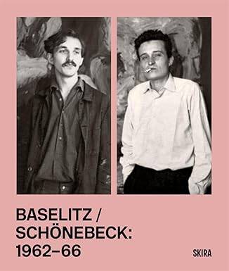 Baselitz / Schönebeck 1962-1966: 1962-66 - Skira