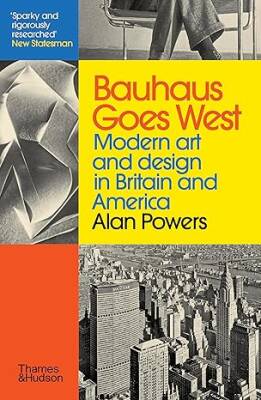 Bauhaus Goes West - Thames and Hudson Ltd