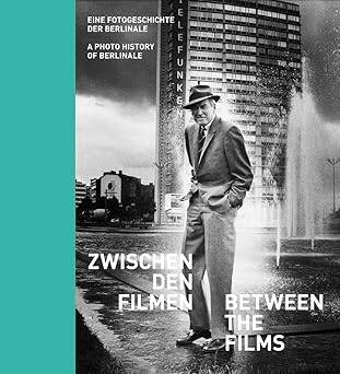 Between the Films: : A Photo History of the Berlin - DruckVerlag Kettler