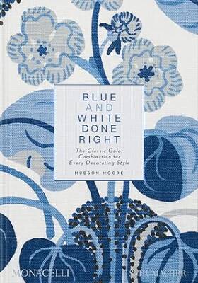 Blue and White Done Right - The Monacelli Press