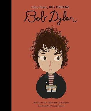 Bob Dylan (37) (Little People, BIG DREAMS) - Frances Lincoln Publishers