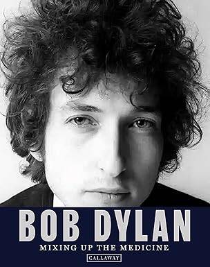 Bob Dylan: Mixing Up the Medicine - Callaway Arts & Entertainment