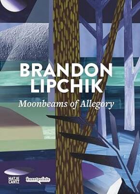 Brandon Lipchik : Moonbeams of Allegory - Hatje Cantz Verlag